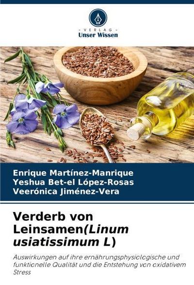 Verderb von Leinsamen(Linum usiatissimum L)
