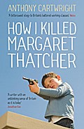 How I Killed Margaret Thatcher