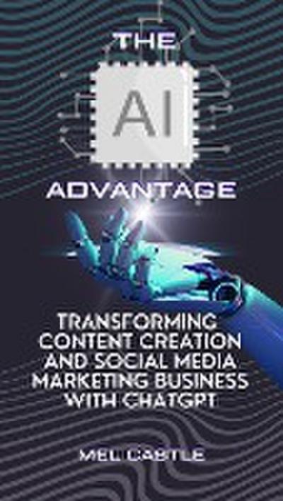 The AI Advantage: Transforming Content Creation and Social Media Marketing Business with ChatGPT