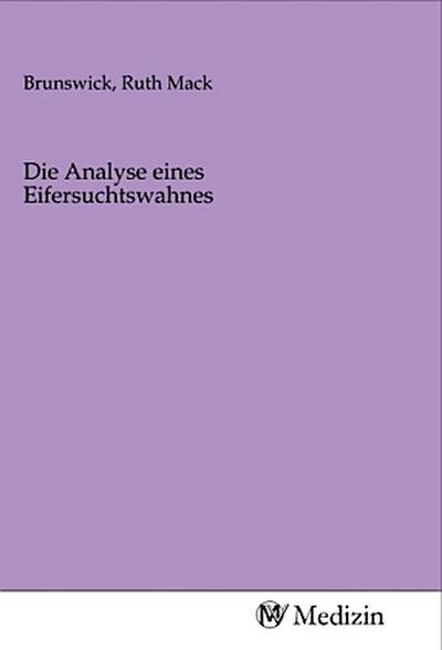 Die Analyse eines Eifersuchtswahnes