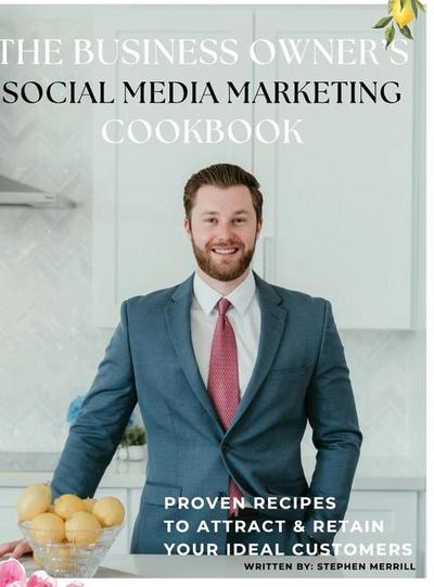 Merrill, S: Business Owner’s Social Media Marketing Cookbook