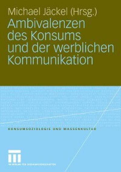 Ambivalenzen des Konsums und der werblichen Kommunikation