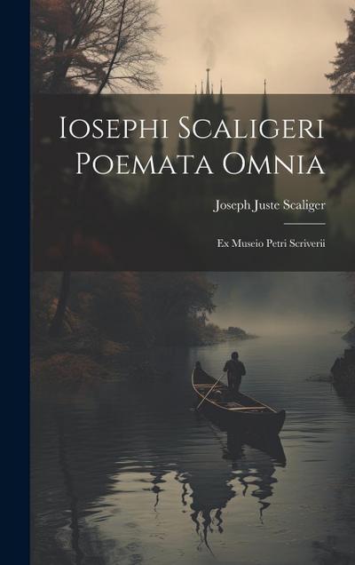 Iosephi Scaligeri Poemata Omnia: Ex Museio Petri Scriverii