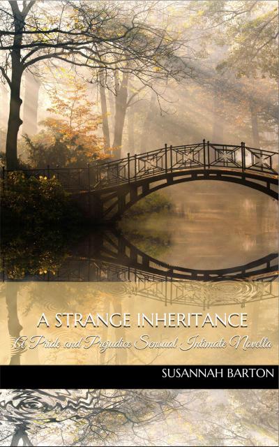A Strange Inheritance: A Pride and Prejudice Sensual Intimate Novella (The Haunting of Miss Bennet, #1)
