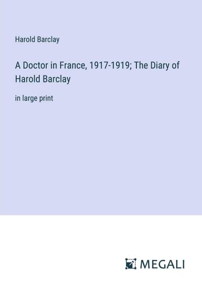 A Doctor in France, 1917-1919; The Diary of Harold Barclay