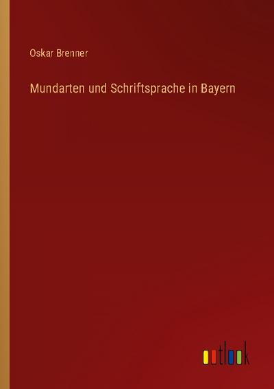 Mundarten und Schriftsprache in Bayern