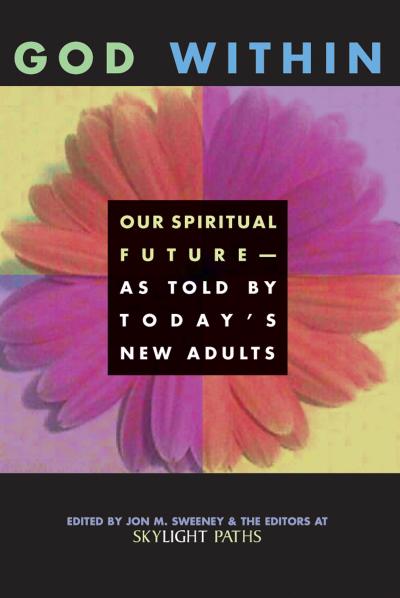 God Within: Our Spiritual Future-As Told by Today’s New Adults