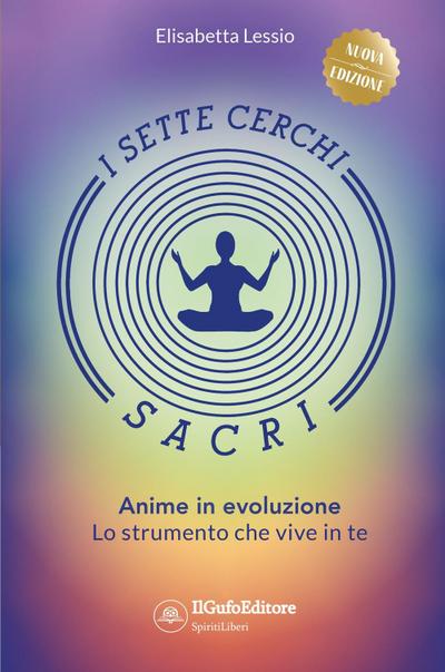 Lessio, E: I sette cerchi sacri. Anime in evoluzione. Lo str