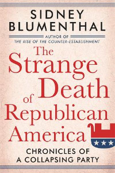 The Strange Death of Republican America