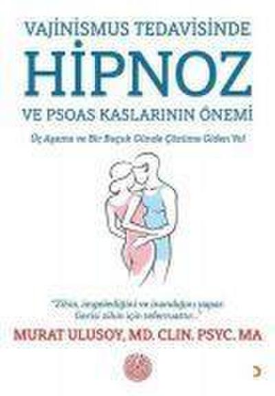 Vajinismus Tedavisinde Hipnoz ve Psoas Kaslarinin Önemi