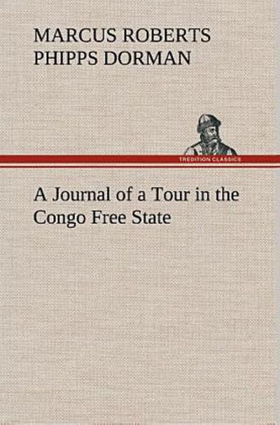 A Journal of a Tour in the Congo Free State
