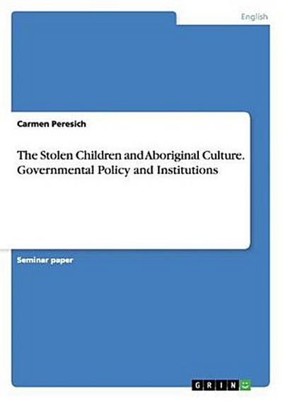 The Stolen Children and Aboriginal Culture. Governmental Policy and Institutions