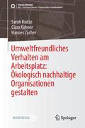 Umweltfreundliches Verhalten am Arbeitsplatz: Ökologisch nachhaltige Organisationen gestalten