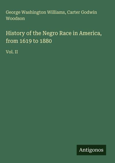 History of the Negro Race in America, from 1619 to 1880