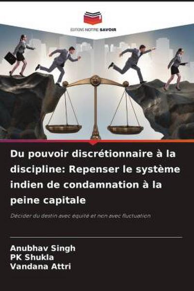 Du pouvoir discrétionnaire à la discipline: Repenser le système indien de condamnation à la peine capitale