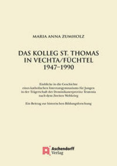 Das Kolleg St. Thomas in Vechta/Füchtel 1947-1990