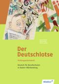 Der Deutschlotse. Prüfungsarbeitsheft für Berufsschulen. Baden-Württemberg: Deutsch für Berufsfachschulen und Berufsschulen