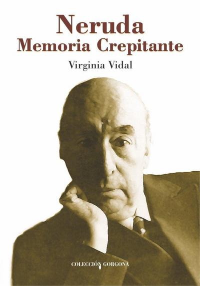 Neruda : memoria crepitante