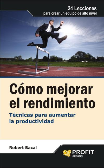 Cómo mejorar el rendimiento : técnicas para aumentar la productividad