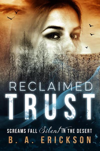 Reclaimed Trust: Screams Fall Silent in the Desert (The Reclaimed Series)