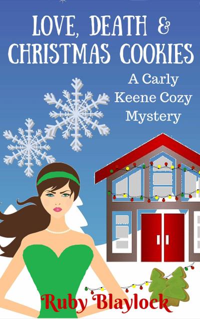 Love, Death & Christmas Cookies (Carly Keene Cozy Mysteries, #3)