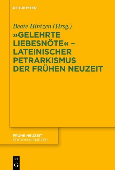 ’Gelehrte Liebesnöte’ - Lateinischer Petrarkismus der Frühen Neuzeit