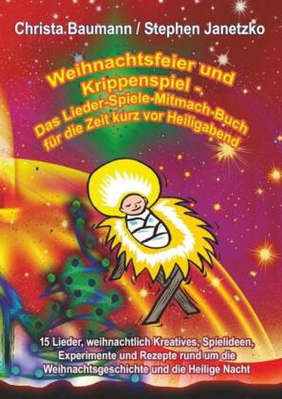 Weihnachtsfeier und Krippenspiel - Das Lieder-Spiele-Mitmach-Buch für die Zeit kurz vor Heiligabend