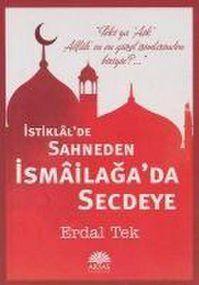Istiklalde Sahneden Ismailagada Secdeye