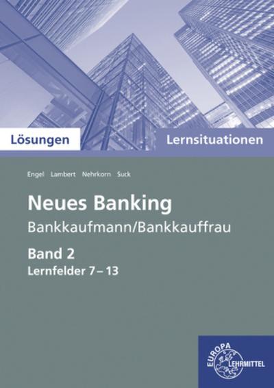 Lösungen zu 72753 Lernsituationen Neues Banking Band 2 Lernfelder 7-13 (Neues Banking - Lehrwerke für die Berufsausbildung)