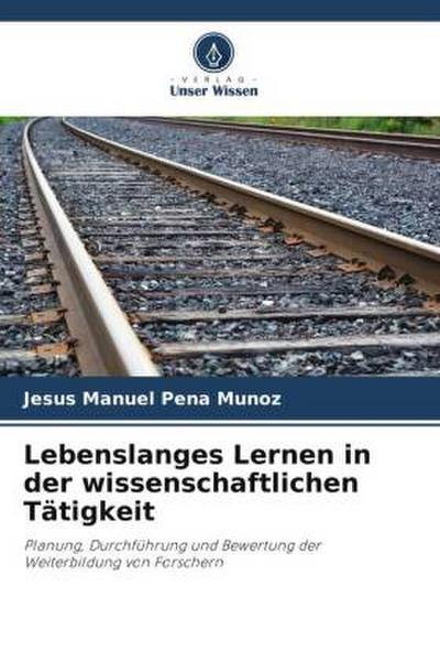 Lebenslanges Lernen in der wissenschaftlichen Tätigkeit