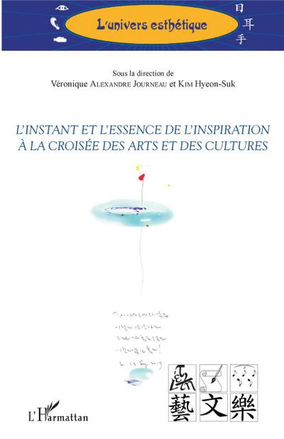 L’instant et l’essence de l’inspiration à la croisée des arts et des cultures
