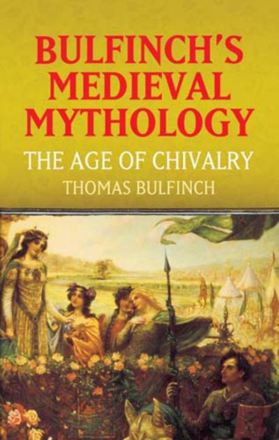 Bulfinch’s Medieval Mythology