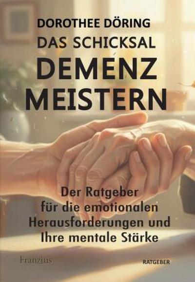 Das Schicksal DEMENZ meistern
