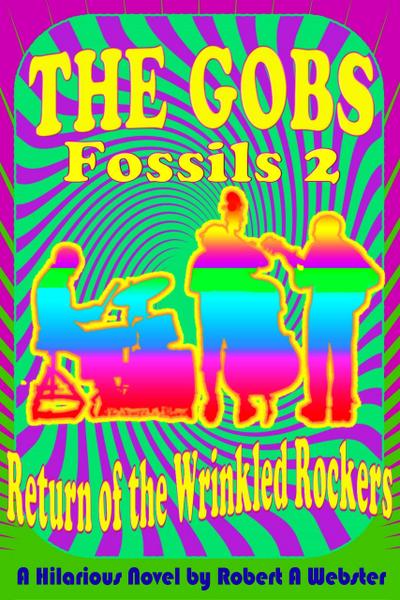 The Gobs - Return of the Wrinkled Rockers (FOSSILS, #2)