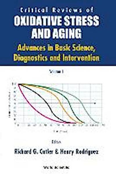 Critical Reviews of Oxidative Stress and Aging: Advances in Basic Science, Diagnostics and Intervention (in 2 Volumes)