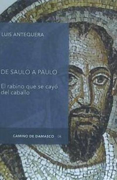 Antequera Becerra, L: Saulo a Paulo : el rabino que se cayó