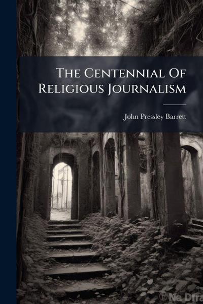 The Centennial Of Religious Journalism