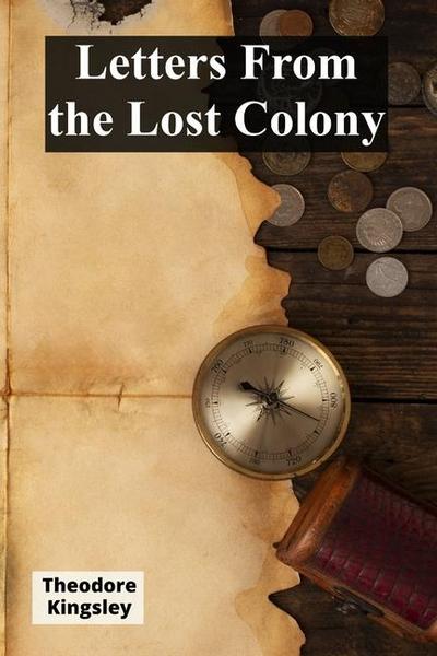 Kingsley, T: Letters From the Lost Colony