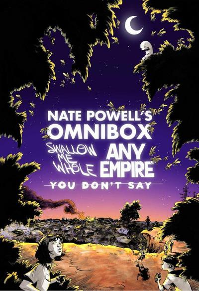 Nate Powell’s Omnibox: Featuring Swallow Me Whole, Any Empire, & You Don’t Say