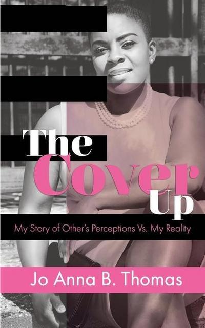 The Cover Up: My Story of Other’s Perceptions Vs. My Reality