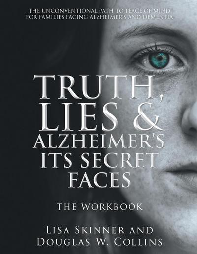 Truth, Lies & Alzheimer’s Its Secret Faces