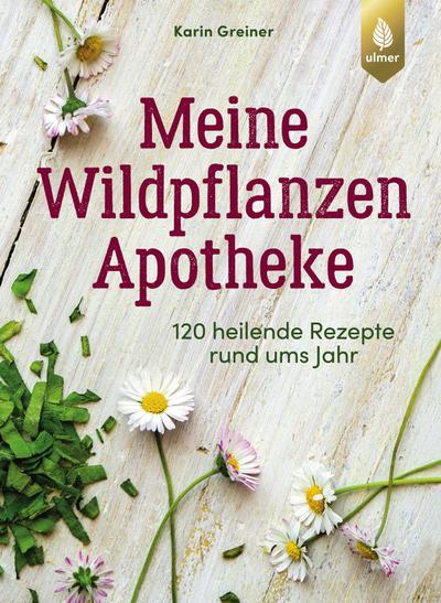 Meine Wildpflanzen-Apotheke