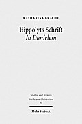 Hippolyts Schrift In Danielem: Kommunikative Strategien eines fruhchristlichen Kommentars Katharina Bracht Author