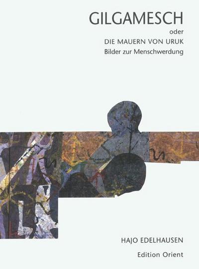 Gilgamesch oder die Mauern von Uruk
