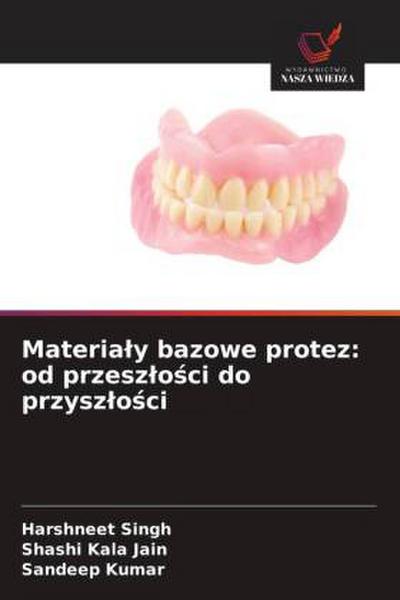 Materia¿y bazowe protez: od przesz¿o¿ci do przysz¿o¿ci