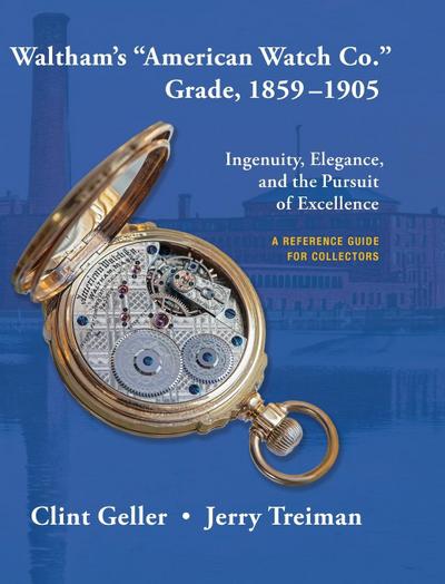 Waltham’s "American Watch Co." Grade, 1859-1905