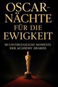 Oscar-Nächte für die Ewigkeit