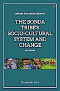 THE BONDA TRIBE’S SOCIO-CULTURAL SYSTEM AND CHANGE