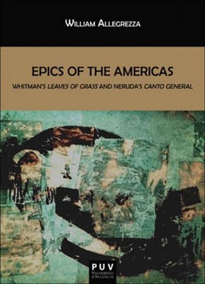 Epics of the Americas : whitman’s leaves of grass and Neruda’s canto general