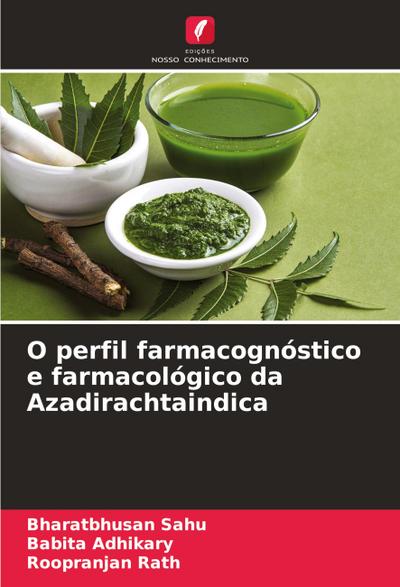O perfil farmacognóstico e farmacológico da Azadirachtaindica